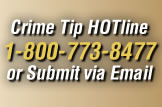 Crime Tip HOTline 1-800-773-8477 or Submit via Email