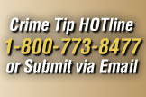 Crime Tip HOTline 1-800-773-8477 or Submit via Email